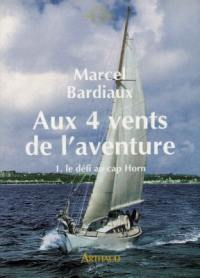 Aux quatre vents de l'aventure. Vol. 1. Le défi du cap Horn