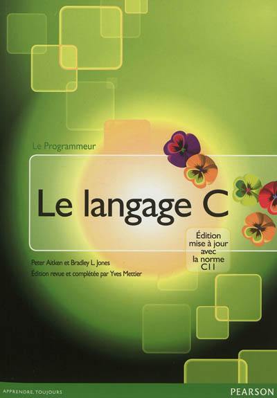 Le langage C : apprenez rapidement et simplement les bases du langage C