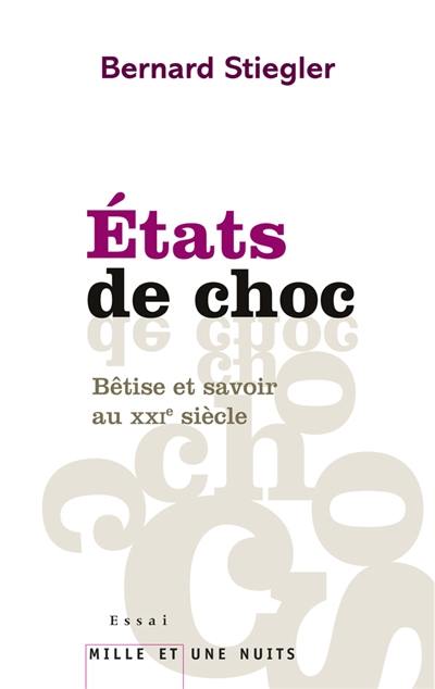 Etats de choc : bêtise et savoir au XXIe siècle