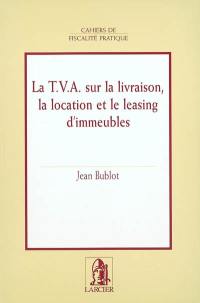 La TVA sur la livraison, la location et le leasing d'immeubles