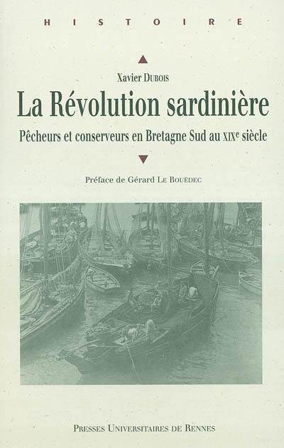 La révolution sardinière : pêcheurs et conserveurs en Bretagne Sud au XIXe siècle