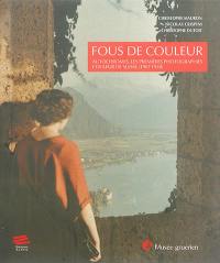 Fous de couleur : autochromes, les premières photographies couleur de Suisse (1907-1938)