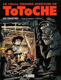 Les grandes aventures de Totoche. Vol. 10. Les sinistres