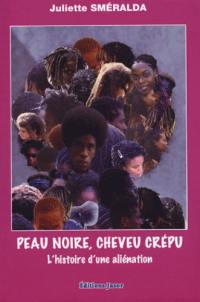 Peau noire, cheveu crépu : l'histoire d'une aliénation