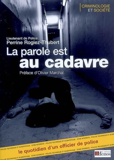 La parole est au cadavre : le quotidien d'un officier de police