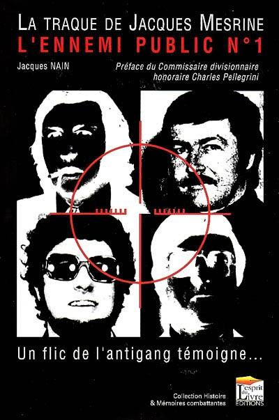 La traque de Jacques Mesrine, l'ennemi public numéro 1 : un flic de l'antigang témoigne...