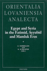 Egypt and Syria in the Fatimid, Ayyubid and Mamluk eras. Vol. 5. Proceedings of the 11th, 12th and 13th International Colloquium