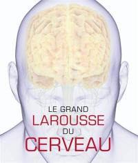 Le grand Larousse du cerveau