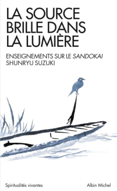 La source brille dans la lumière : enseignements sur le Sandokai