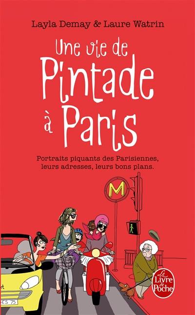 Une vie de pintade à Paris : portraits piquants des Parisiennes, leurs adresses, leurs bons plans