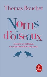 Noms d'oiseaux : l'insulte en politique de la Restauration à nos jours