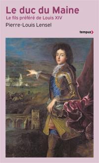 Le duc du Maine : le fils préféré de Louis XIV