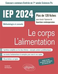 Le corps, l'alimentation : IEP 2024, concours commun d'entrée en 1re année Sciences Po, méthodologie et conseils : plus de 120 fiches pour réussir l'épreuve de questions contemporaines