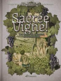 Sacrée vigne ! : les outils du vigneron et leur histoire