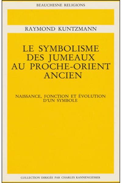 Le Symbolisme des jumeaux au Proche-Orient ancien : Naissance, fonction et évolution d'un symbole