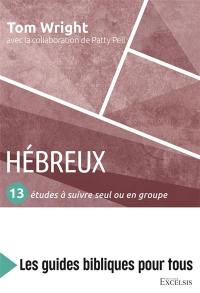 Hébreux : 13 études à suivre seul ou en groupe