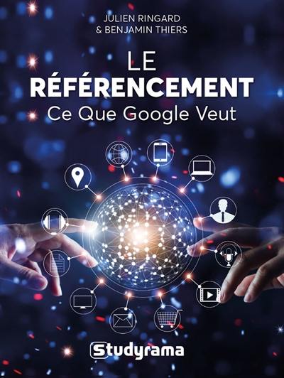 Le référencement : ce que Google veut