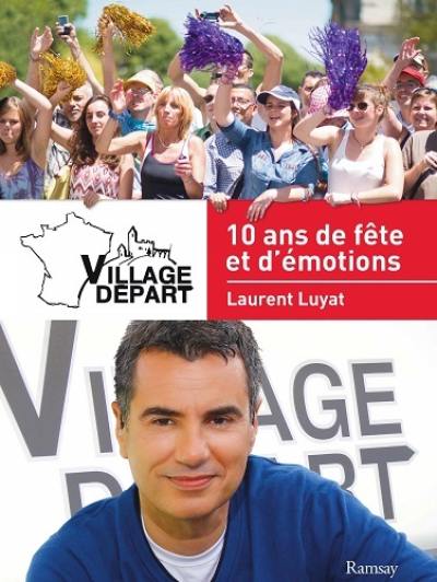 Village départ : 10 ans de fête et d'émotions