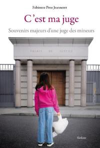 C'est ma juge : souvenirs majeurs d'une juge des mineurs