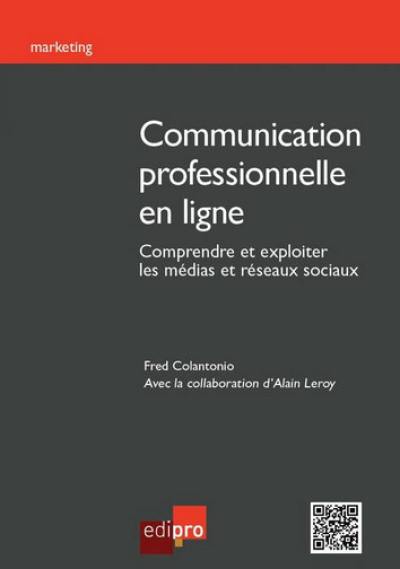 Communication professionnelle en ligne : comprendre et exploiter les médias et réseaux sociaux