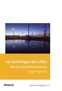 Les éclairages des villes : vers un urbanisme nocturne