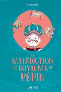 La malédiction du royaume de Pépin