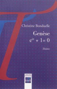 Genèse : eiπ + 1 = 0 : théâtre