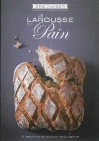 Le Larousse du pain : 80 recettes de pains et viennoiseries