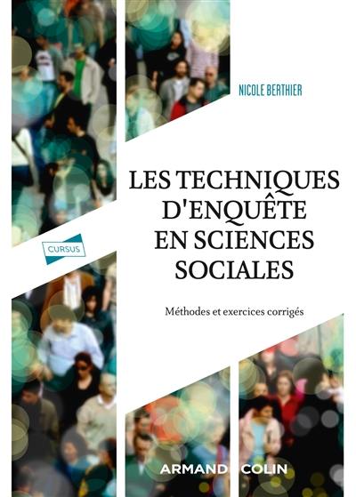 Les techniques d'enquête en sciences sociales : méthodes et exercices corrigés