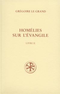 Homélies sur l'Evangile. Vol. 2. Homélies XXI-XL