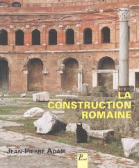 La construction romaine : matériaux et techniques