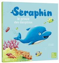 Séraphin : le prince des dauphins