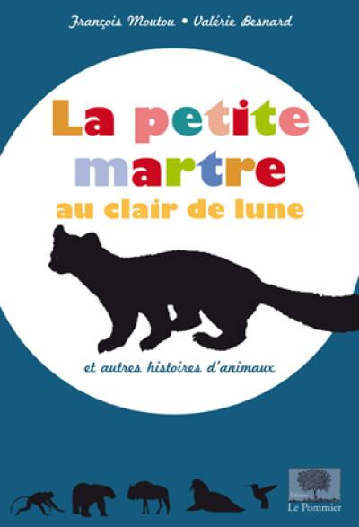 La petite martre au clair de lune : et autres histoires d'animaux