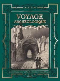 Voyage archéologique dans la Manche : à la découverte du patrimoine manchois avec les érudits du XIXe siècle