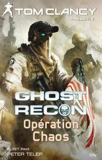 Ghost recon. Vol. 3. Opération Chaos