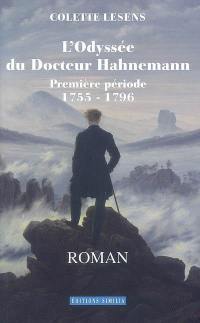 L'odyssée du docteur Hahnemann. Première période : 1755-1796