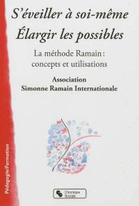 S'éveiller à soi-même, élargir les possibles : la méthode Ramain : concepts et utilisations