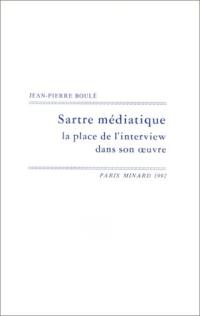 Sartre médiatique : la place de l'interview dans son oeuvre