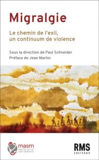 Migralgie : le chemin de l'exil, un continuum de violence