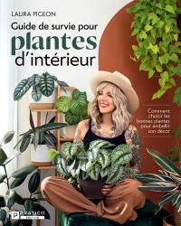 Guide de survie pour plantes d'intérieur : Comment choisir les bonnes plantes pour embellir son décor