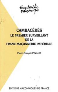 Cambacérès : le premier surveillant de la franc-maçonnerie impériale