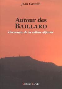 Autour des Baillard ou Chronique de la colline offensée