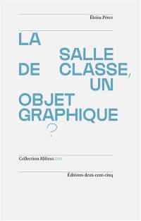 La salle de classe, un objet graphique ?