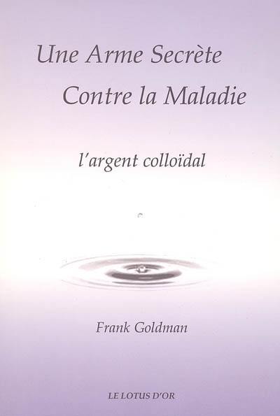 Une arme secrète contre la maladie : l'argent colloïdal