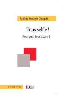 Tous selfie ! : pourquoi tous accro ?