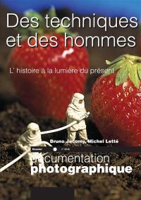 Documentation photographique (La), n° 8046. Des techniques et des hommes : l'histoire à la lumière du présent