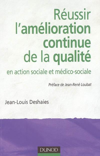 Réussir l'amélioration continue de la qualité en action sociale et médico-sociale