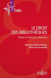 Le droit des bibliothèques : règles et pratiques juridiques