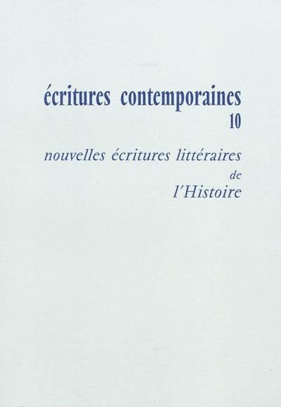 Ecritures contemporaines. Vol. 10. Nouvelles écritures littéraires de l'histoire