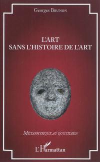 L'art sans histoire de l'art